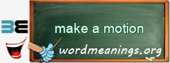 WordMeaning blackboard for make a motion